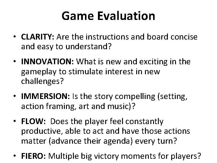 Game Evaluation • CLARITY: Are the instructions and board concise and easy to understand?