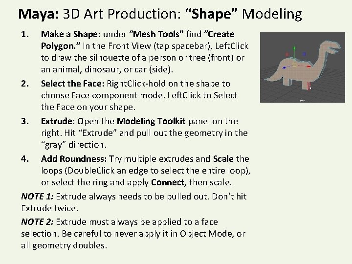 Maya: 3 D Art Production: “Shape” Modeling 1. Make a Shape: under “Mesh Tools”