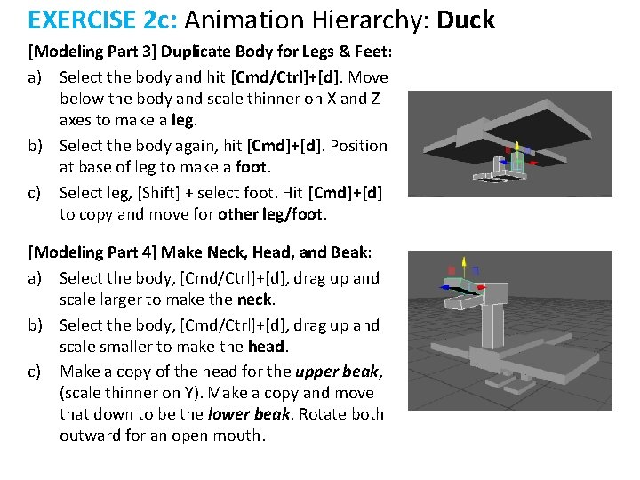 EXERCISE 2 c: Animation Hierarchy: Duck [Modeling Part 3] Duplicate Body for Legs &