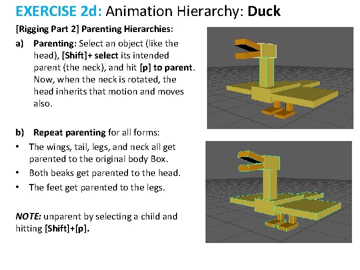 EXERCISE 2 d: Animation Hierarchy: Duck [Rigging Part 2] Parenting Hierarchies: a) Parenting: Select