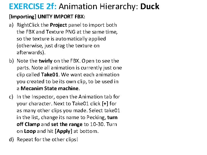 EXERCISE 2 f: Animation Hierarchy: Duck [Importing] UNITY IMPORT FBX: a) Right. Click the