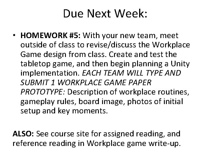 Due Next Week: • HOMEWORK #5: With your new team, meet outside of class