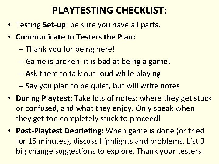 PLAYTESTING CHECKLIST: • Testing Set-up: be sure you have all parts. • Communicate to