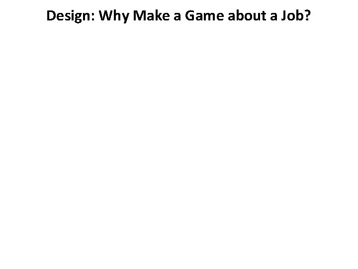 Design: Why Make a Game about a Job? 