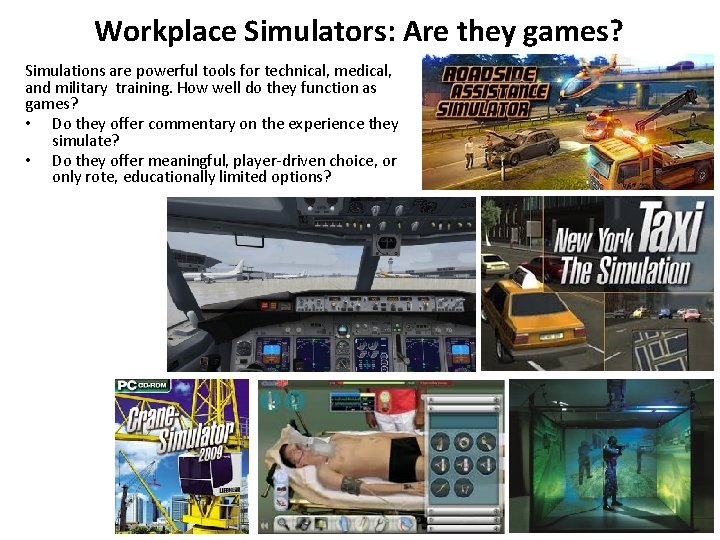 Workplace Simulators: Are they games? Simulations are powerful tools for technical, medical, and military
