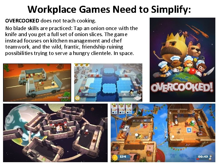 Workplace Games Need to Simplify: OVERCOOKED does not teach cooking. No blade skills are