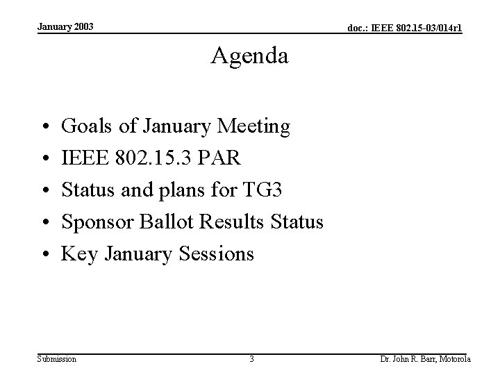 January 2003 doc. : IEEE 802. 15 -03/014 r 1 Agenda • • •