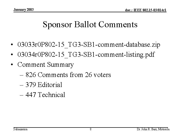 January 2003 doc. : IEEE 802. 15 -03/014 r 1 Sponsor Ballot Comments •