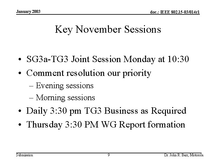 January 2003 doc. : IEEE 802. 15 -03/014 r 1 Key November Sessions •