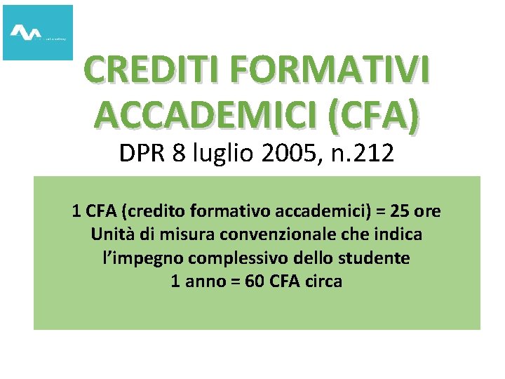 CREDITI FORMATIVI ACCADEMICI (CFA) DPR 8 luglio 2005, n. 212 1 CFA (credito formativo