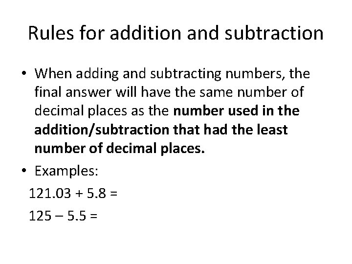 Rules for addition and subtraction • When adding and subtracting numbers, the final answer