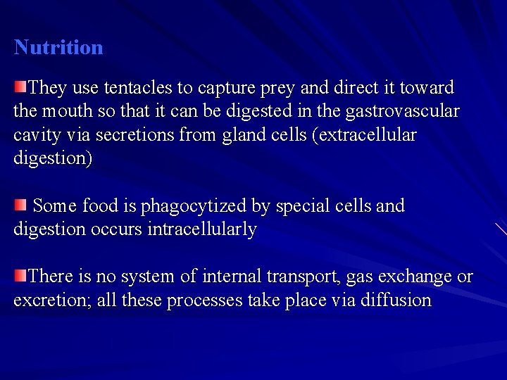 Nutrition They use tentacles to capture prey and direct it toward the mouth so Nutrition They use tentacles to capture prey and direct it toward the mouth so