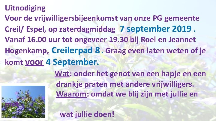 Zondag 25 augustus 2019 Uitnodiging Voor de vrijwilligersbijeenkomst van onze PG gemeente Creil/ Espel,