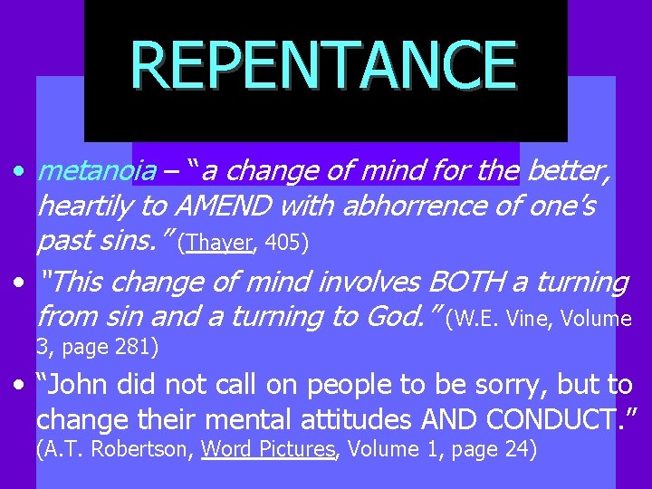 REPENTANCE • metanoia – “a change of mind for the better, heartily to AMEND