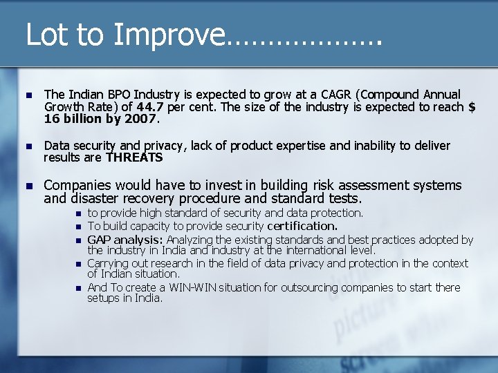 Lot to Improve………………. n The Indian BPO Industry is expected to grow at a
