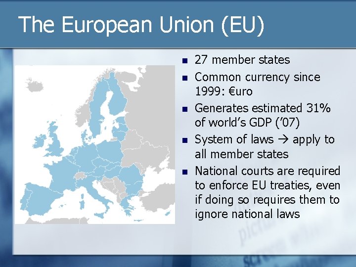 The European Union (EU) n n n 27 member states Common currency since 1999: