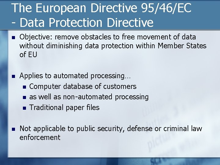 The European Directive 95/46/EC - Data Protection Directive n Objective: remove obstacles to free