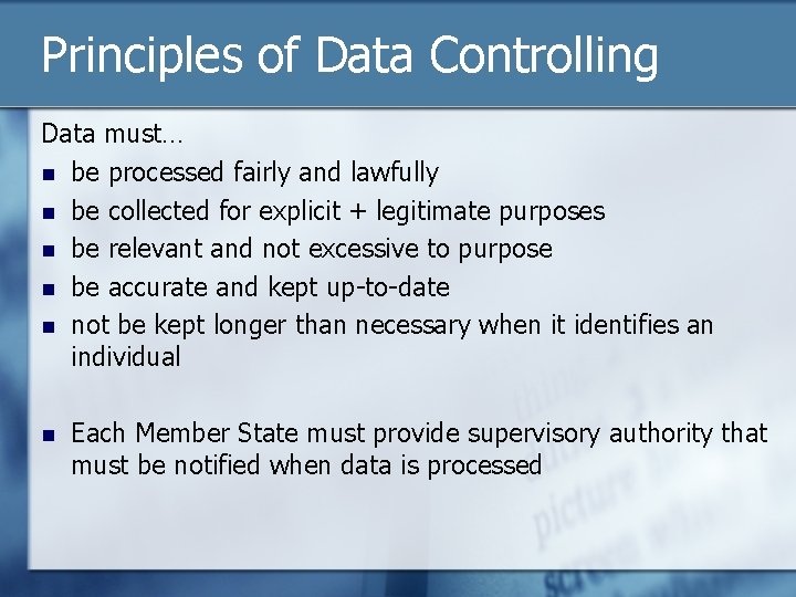 Principles of Data Controlling Data must… n be processed fairly and lawfully n be
