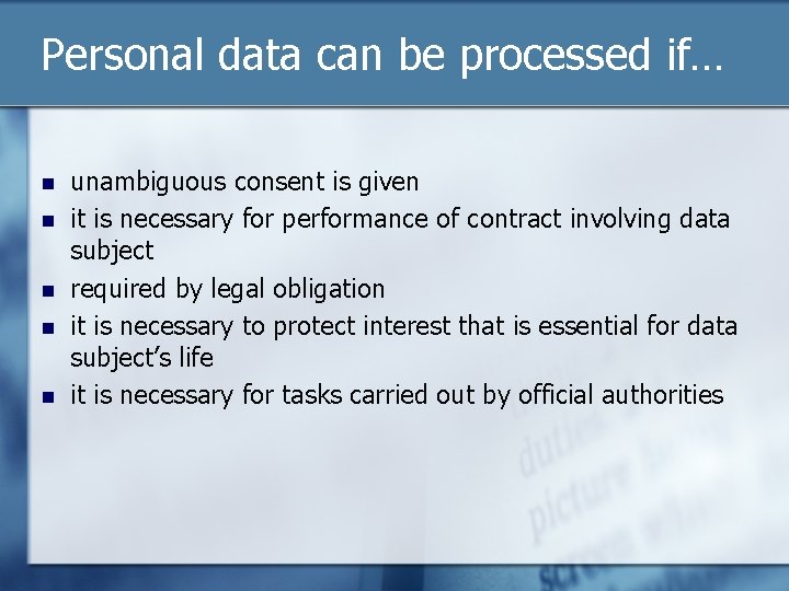 Personal data can be processed if… n n n unambiguous consent is given it
