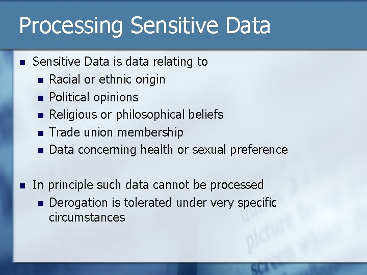 Processing Sensitive Data n Sensitive Data is data relating to n Racial or ethnic