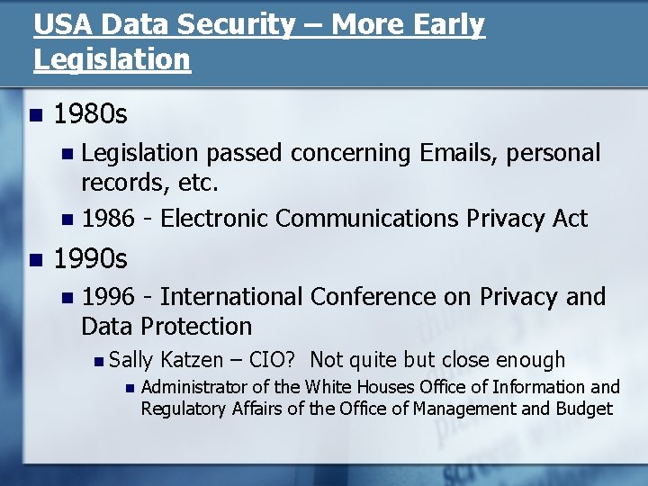 USA Data Security – More Early Legislation n 1980 s Legislation passed concerning Emails,