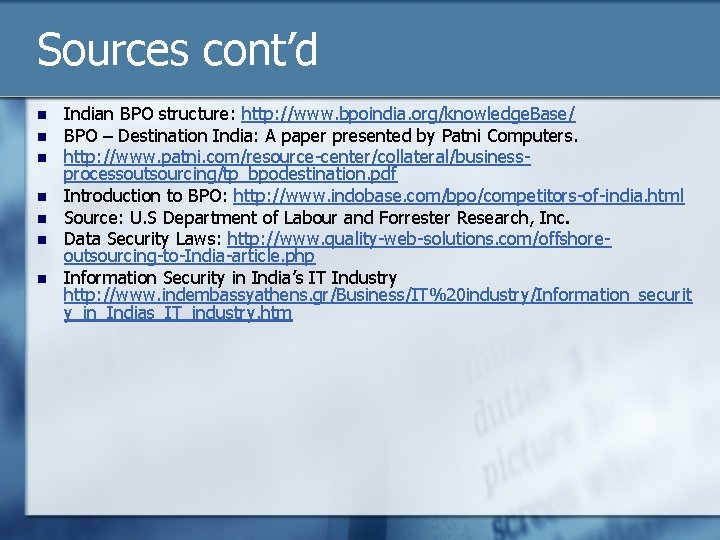 Sources cont’d n n n n Indian BPO structure: http: //www. bpoindia. org/knowledge. Base/