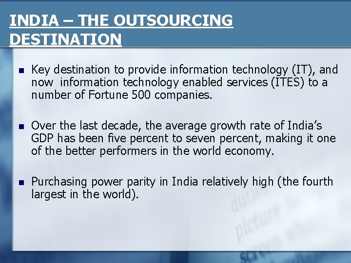 INDIA – THE OUTSOURCING DESTINATION n Key destination to provide information technology (IT), and