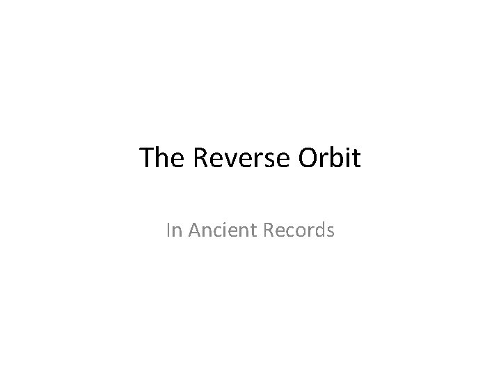 The Reverse Orbit In Ancient Records 