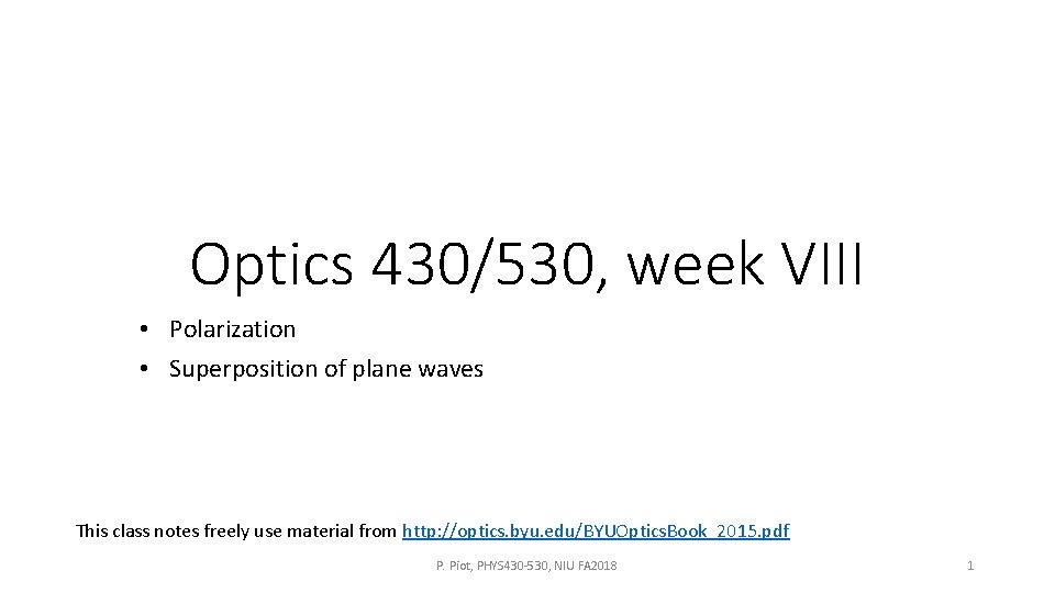 Optics 430/530, week VIII • Polarization • Superposition of plane waves This class notes