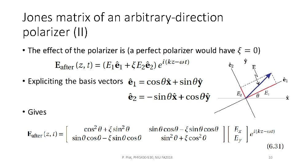 Jones matrix of an arbitrary-direction polarizer (II) • P. Piot, PHYS 430 -530, NIU