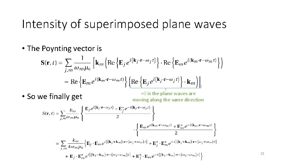 Intensity of superimposed plane waves • The Poynting vector is • So we finally