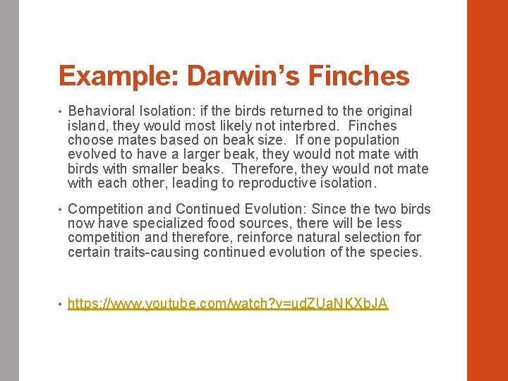 Example: Darwin’s Finches • Behavioral Isolation: if the birds returned to the original island,