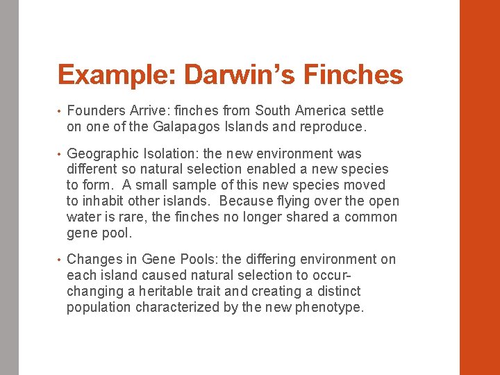 Example: Darwin’s Finches • Founders Arrive: finches from South America settle on one of