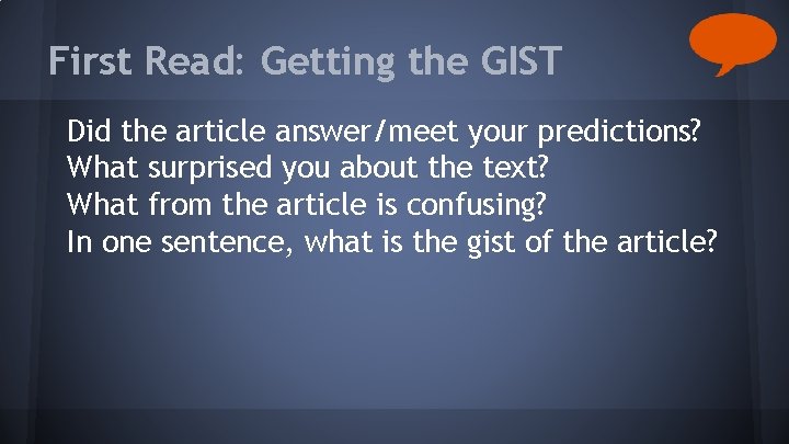 First Read: Getting the GIST Did the article answer/meet your predictions? What surprised you First Read: Getting the GIST Did the article answer/meet your predictions? What surprised you