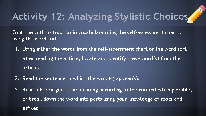 Activity 12: Analyzing Stylistic Choices Continue with instruction in vocabulary using the self-assessment chart Activity 12: Analyzing Stylistic Choices Continue with instruction in vocabulary using the self-assessment chart