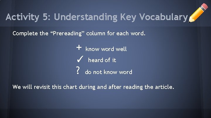 Activity 5: Understanding Key Vocabulary Complete the “Prereading” column for each word. + ✓ Activity 5: Understanding Key Vocabulary Complete the “Prereading” column for each word. + ✓