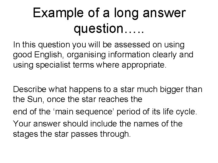 Example of a long answer question…. . In this question you will be assessed