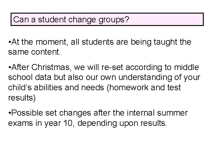 Can a student change groups? • At the moment, all students are being taught