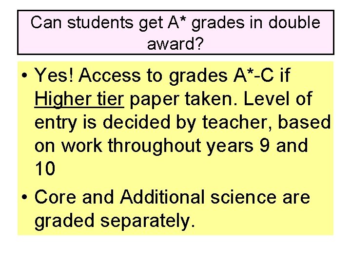 Can students get A* grades in double award? • Yes! Access to grades A*-C
