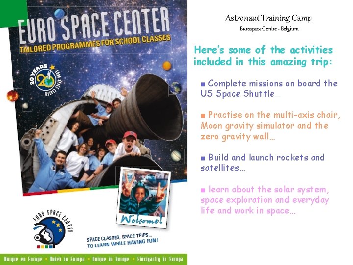 Astronaut Training Camp Eurospace Centre - Belgium Here’s some of the activities included in