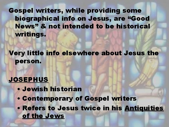 Gospel writers, while providing some biographical info on Jesus, are “Good News” & not