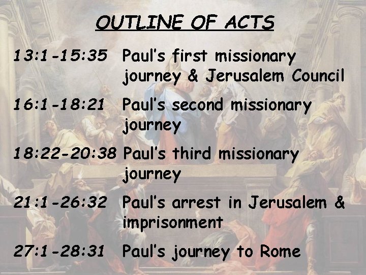 OUTLINE OF ACTS 13: 1 -15: 35 Paul’s first missionary journey & Jerusalem Council