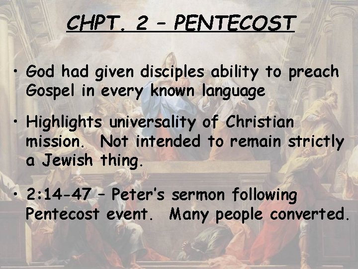 CHPT. 2 – PENTECOST • God had given disciples ability to preach Gospel in