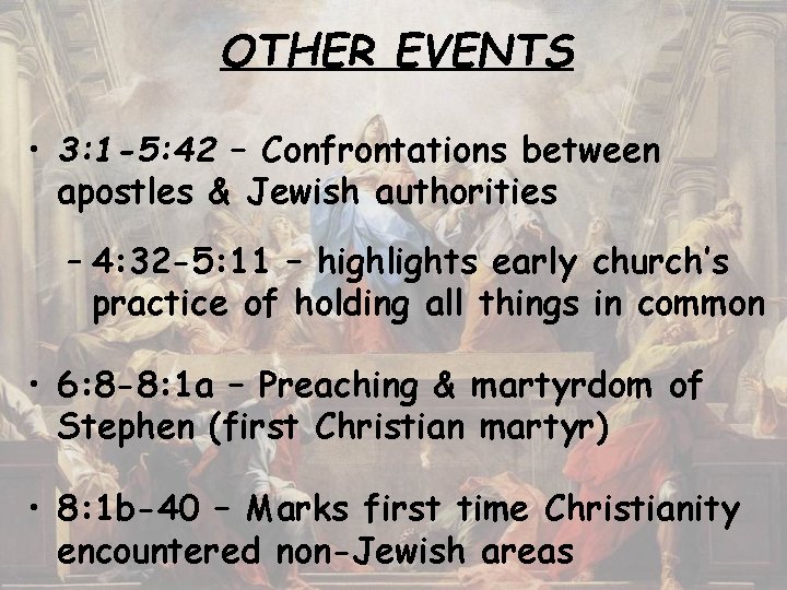 OTHER EVENTS • 3: 1 -5: 42 – Confrontations between apostles & Jewish authorities