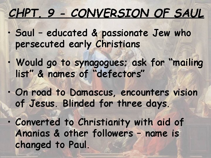 CHPT. 9 - CONVERSION OF SAUL • Saul – educated & passionate Jew who