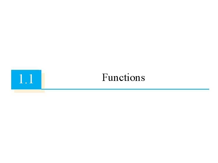 1. 1 Functions Copyright © Cengage Learning. All rights reserved. 