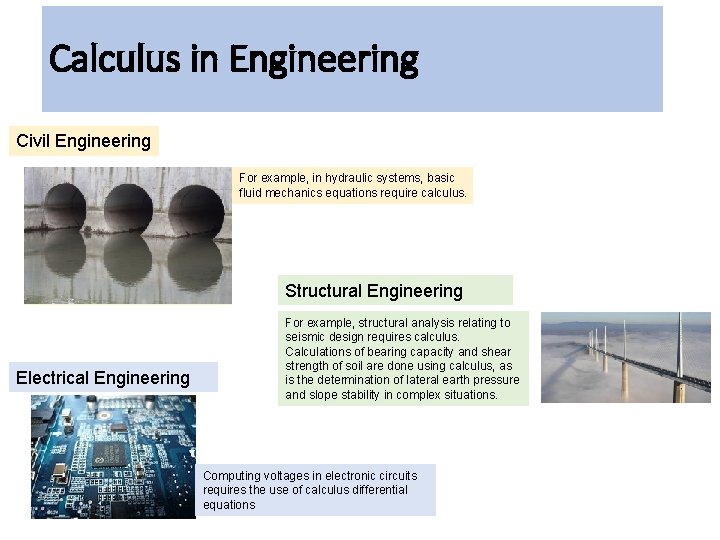 Calculus in Engineering Civil Engineering For example, in hydraulic systems, basic fluid mechanics equations