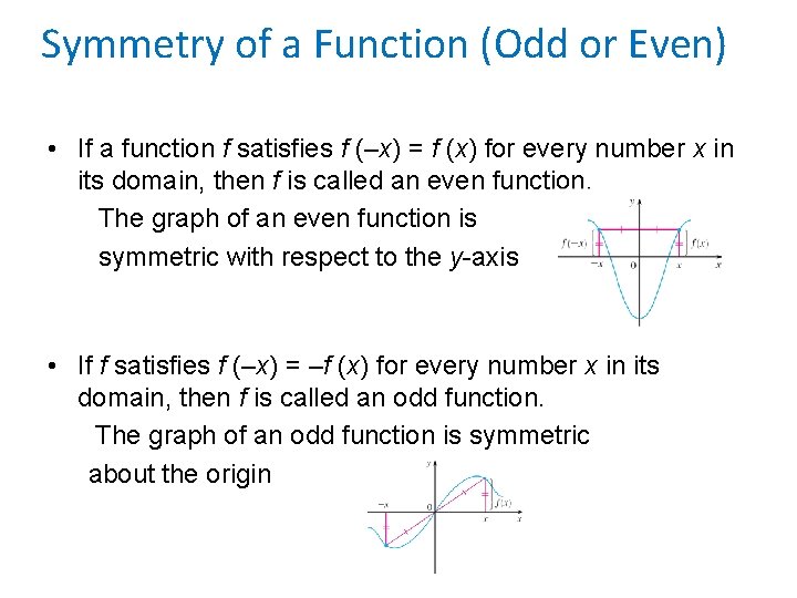 Symmetry of a Function (Odd or Even) • If a function f satisfies f