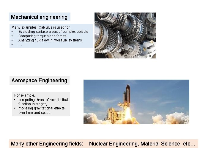 Mechanical engineering Many examples! Calculus is used for: • Evaluating surface areas of complex