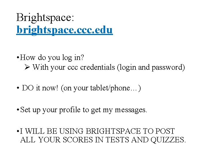 Brightspace: brightspace. ccc. edu • How do you log in? Ø With your ccc